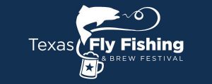 Texas Fly Fishing & Brew Festival